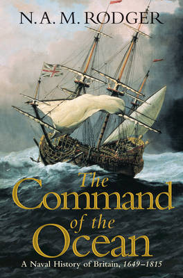 The Command of the Ocean by N A M Rodger