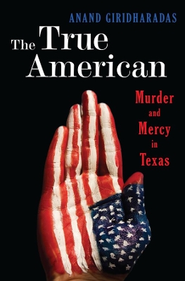 The True American by Anand Giridharadas