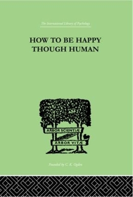 How To Be Happy Though Human by W Beran Wolfe