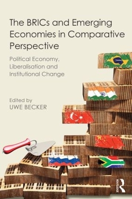 The BRICs and Emerging Economies in Comparative Perspective by Uwe Becker