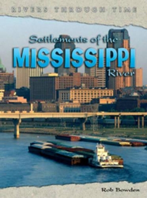 Rivers Throu Time: Settlements Mississippi Paperback book