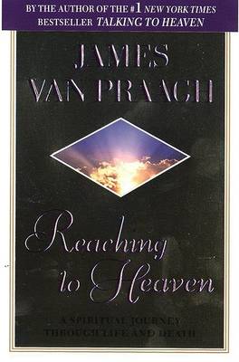 Reaching to Heaven by James van Praagh