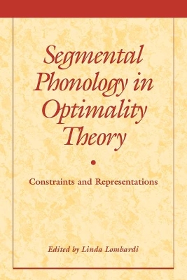 Segmental Phonology in Optimality Theory by Linda Lombardi