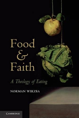 Food and Faith by Norman Wirzba
