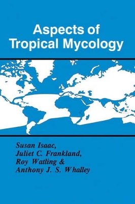 Aspects of Tropical Mycology by Roy Watling