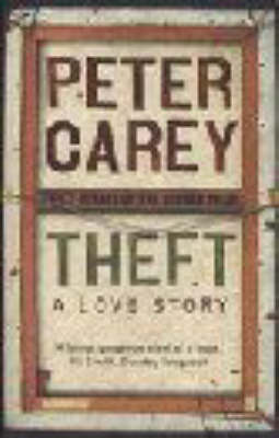 Theft: A Love Story by Peter Carey