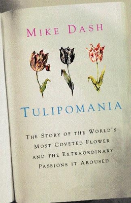Tulipomania by Mike Dash