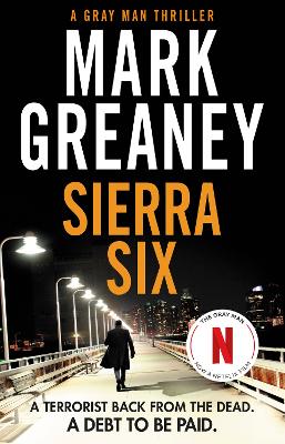 Sierra Six: The action-packed new Gray Man novel - now a major Netflix film book