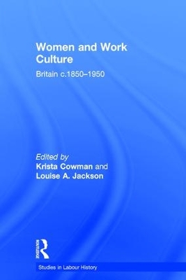 Women and Work Culture: Britain c.1850–1950 by Louise A. Jackson