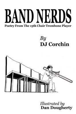 Band Nerds Poetry From The 13th Chair Trombone Player book