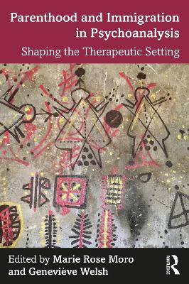 Parenthood and Immigration in Psychoanalysis: Shaping the Therapeutic Setting book
