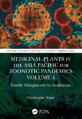 Medicinal Plants in the Asia Pacific for Zoonotic Pandemics, Volume 4: Family Alangiaceae to Araliaceae book