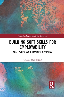 Building Soft Skills for Employability: Challenges and Practices in Vietnam by Tran Le Huu Nghia