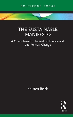 The Sustainable Manifesto: A Commitment to Individual, Economical, and Political Change by Kersten Reich