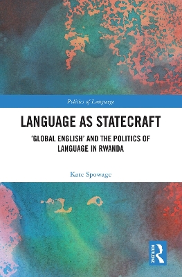 Language as Statecraft: 'Global English' and the Politics of Language in Rwanda book