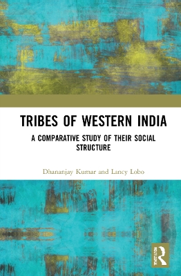 Tribes of Western India: A Comparative Study of Their Social Structure by Dhananjay Kumar