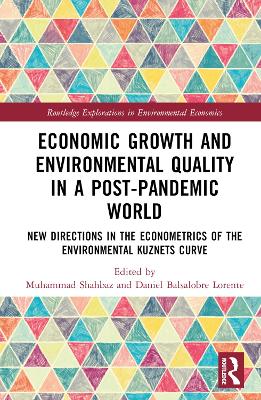 Economic Growth and Environmental Quality in a Post-Pandemic World: New Directions in the Econometrics of the Environmental Kuznets Curve by Muhammad Shahbaz