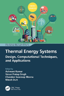 Thermal Energy Systems: Design, Computational Techniques, and Applications by Ashwani Kumar