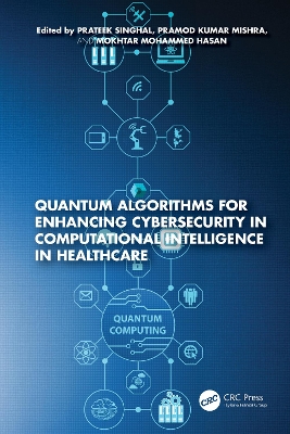 Quantum Algorithms for Enhancing Cybersecurity in Computational Intelligence in Healthcare book