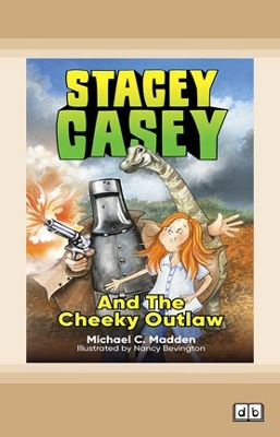 Stacey Casey and the Cheeky Outlaw by Michael C. Madden