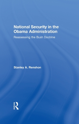 National Security in the Obama Administration: Reassessing the Bush Doctrine book