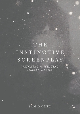 The Instinctive Screenplay by Sam North