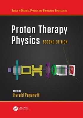 Proton Therapy Physics by Harald Paganetti