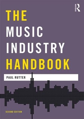 The Music Industry Handbook by Paul Rutter