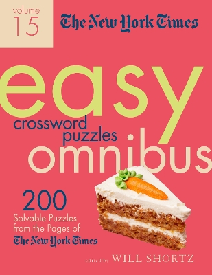 The New York Times Easy Crossword Puzzle Omnibus Volume 15: 200 Solvable Puzzles from the Pages of The New York Times book