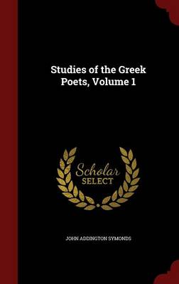 Studies of the Greek Poets; Volume 1 book
