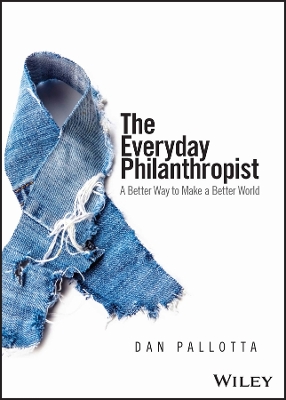 The Everyday Philanthropist: A Better Way to Make A Better World book