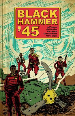 Black Hammer '45: From the World of Black Hammer book