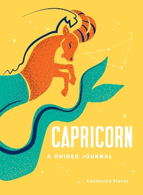 Capricorn: A Guided Journal: A Celestial Guide to Recording Your Cosmic Capricorn Journey book