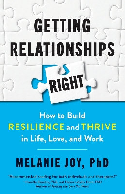 Getting Relationships Right: How to Build Resilience and Thrive in Life, Love, and Work book