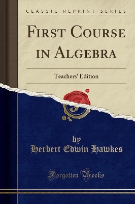First Course in Algebra: Teachers' Edition (Classic Reprint) book