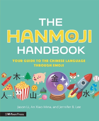The Hanmoji Handbook: Your Guide to the Chinese Language Through Emoji by Jason Li