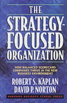 The Strategy-Focused Organization by Robert S. Kaplan