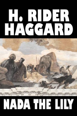 Nada the Lily by H., Rider Haggard