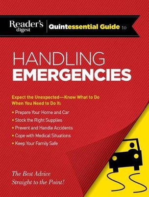 Reader's Digest Quintessential Guide to Handling Emergencies book