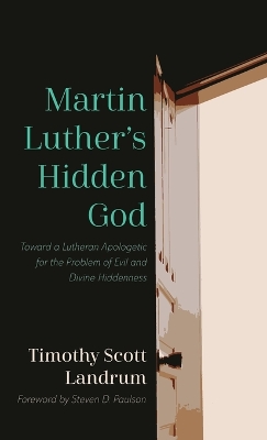Martin Luther's Hidden God by Timothy Scott Landrum