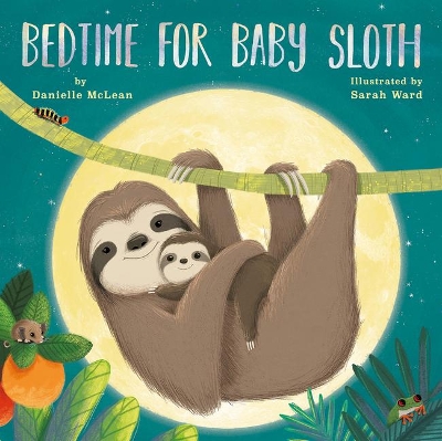 Bedtime for Baby Sloth by Danielle McLean
