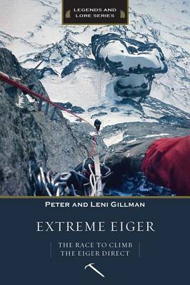 Extreme Eiger: The Race to Climb the Eiger Direct by Peter Gillman