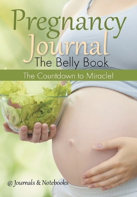 Pregnancy Journal the Belly Book book