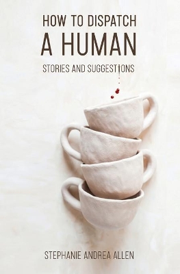 How to Dispatch a Human: Stories and Suggestions book