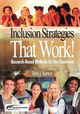 Inclusion Strategies That Work!: Research-based Methods for the Classroom by Toby J. Karten