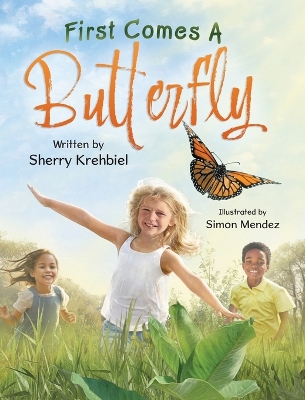 First Comes a Butterfly by Sherry Krehbiel