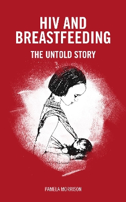 HIV and Breastfeeding: The untold story book