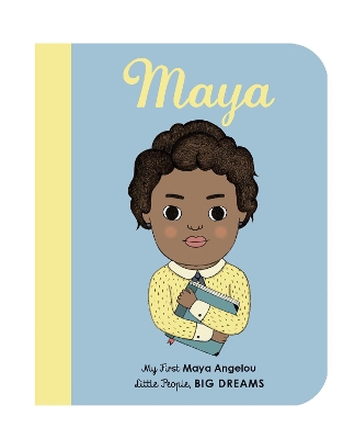 Maya Angelou: My First Maya Angelou [BOARD BOOK]: Volume 4 by Lisbeth Kaiser