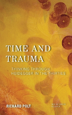 Time and Trauma: Thinking Through Heidegger in the Thirties book