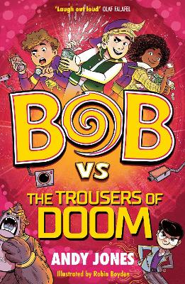 Bob vs the Trousers of Doom: a funny, farty time-travel adventure! book